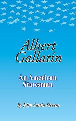 Albert Gallatin by John Austin Stevens image