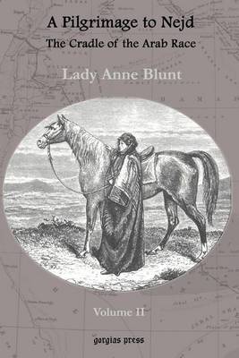 A Pilgrimage to Nejd, the Cradle of the Arab Race, a Visit to the Court of the Arab Emir, and Our Persian Campain: v. 2 by Anne Blunt image