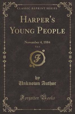 Harper's Young People, Vol. 6 by Unknown Author