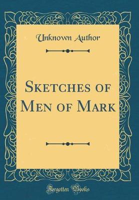 Sketches of Men of Mark (Classic Reprint) by Unknown Author image