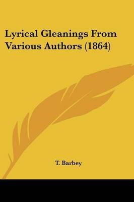 Lyrical Gleanings From Various Authors (1864) by T Barbey image