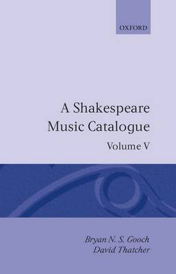 A Shakespeare Music Catalogue: Volume V by Bryan N.S. Gooch image