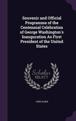 Souvenir and Official Programme of the Centennial Celebration of George Washington's Inauguration as First President of the United States image