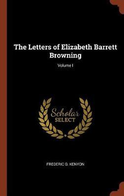 The Letters of Elizabeth Barrett Browning; Volume I on Hardback by Frederic G. Kenyon