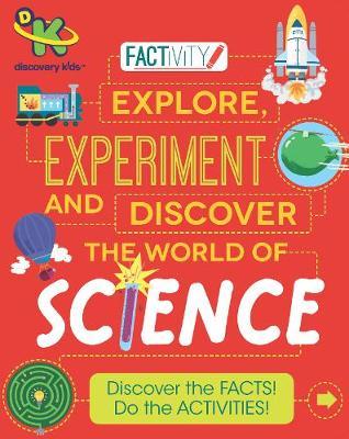 Discovery Kids Factivity Explore, Experiment and Discover the World of Science by Anna Claybourne image