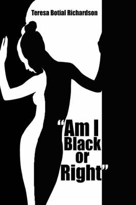 "Am I Black or Right" by Teresa, Botial Richardson image