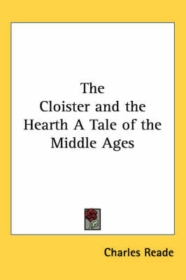 The Cloister and the Hearth A Tale of the Middle Ages by Charles Reade image