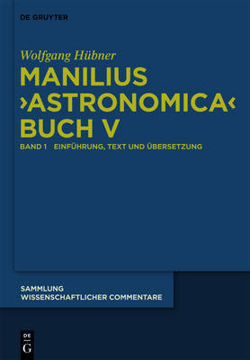 Manilius, "Astronomica" Buch V: Einfuhrung, Text, Ubersetzung Und Kommentar on Hardback by Wolfgang Hubner