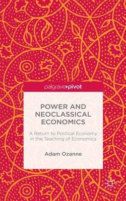 Power and Neoclassical Economics by Adam Ozanne image