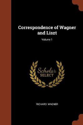 Correspondence of Wagner and Liszt; Volume 1 image