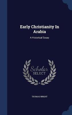 Early Christianity in Arabia on Hardback by Thomas Nright