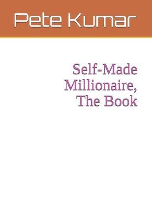 Self-Made Millionaire, The Book by Pete Kumar image