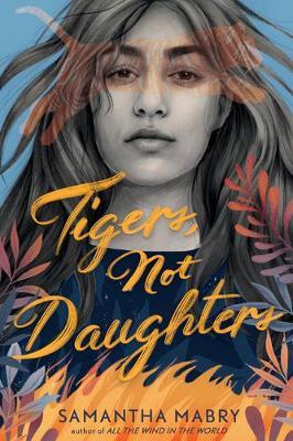 Tigers, Not Daughters by Samantha Mabry image