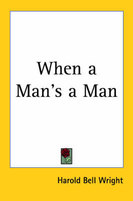 When a Man's a Man on Paperback by Harold Bell Wright