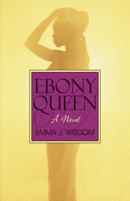 Ebony Queen on Paperback by Emma J. Wisdom