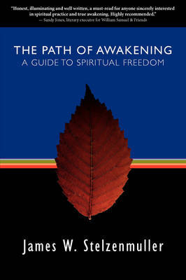 The Path of Awakening: A Guide to Spiritual Freedom by James W. Stelzenmuller image