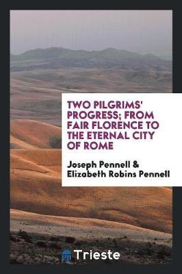 Two Pilgrims' Progress; From Fair Florence to the Eternal City of Rome by Joseph Pennell image