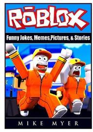 Roblox Funny Jokes Memes Pictures Stories Mike Myer Book In - roblox funny jokes memes pictures stories by mike myer image