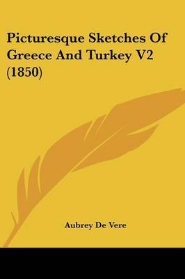 Picturesque Sketches Of Greece And Turkey V2 (1850) by Aubrey De Vere image