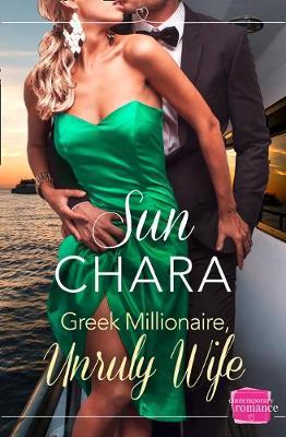 Greek Millionaire, Unruly Wife by Sun Chara image