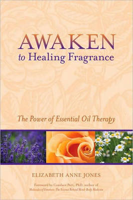 Awaken To Healing Fragrance by Elizabeth Anne Jones image