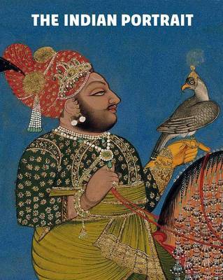 The Indian Portrait: 1560-1860 by Rosemary Crill image