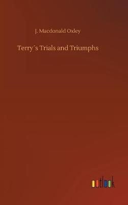 Terry s Trials and Triumphs by J MacDonald Oxley image