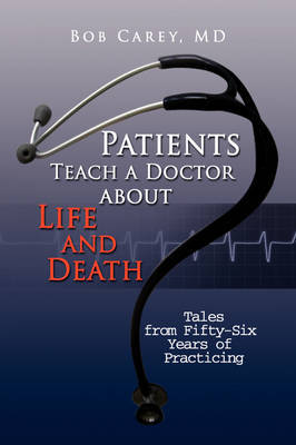 Patients Teach a Doctor about Life and Death by Bob MD Carey image
