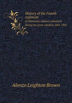 History of the Fourth regiment of Minnesota infantry volunteers during the great rebellion 1861-1865 image