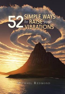 52 Simple Ways to Raise Your Vibrations on Hardback by Michael Redmond