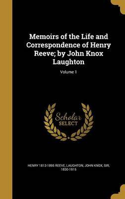 Memoirs of the Life and Correspondence of Henry Reeve; By John Knox Laughton; Volume 1 image