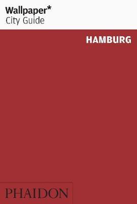 Wallpaper* City Guide Hamburg by Wallpaper*