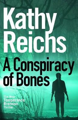 A Conspiracy of Bones by Kathy Reichs