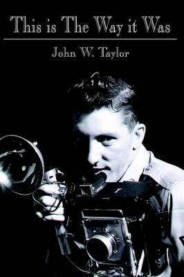 This is The Way it Was on Hardback by John W. Taylor