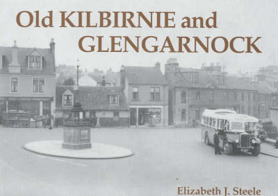 Old Kilbirnie and Glengarnock on Paperback by Elizabeth J. Steele