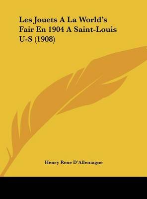 Les Jouets a la World's Fair En 1904 a Saint-Louis U-S (1908) by Henry Rene D'Allemagne image