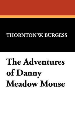 The Adventures of Danny Meadow Mouse by Thornton W.Burgess image