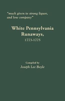 Much Given to Strong Liquor, and Low Company by Joseph Lee Boyle