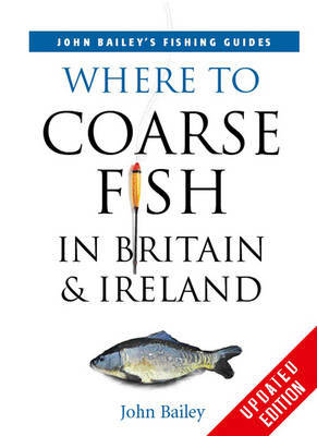 Where to Coarse Fish in Britain and Ireland by John Bailey image