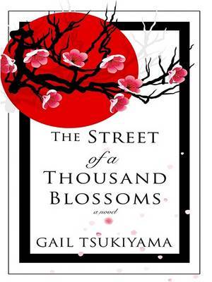 The Street of a Thousand Blossoms on Hardback by Gail Tsukiyama