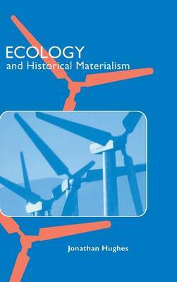 Ecology and Historical Materialism on Hardback by Jonathan Hughes