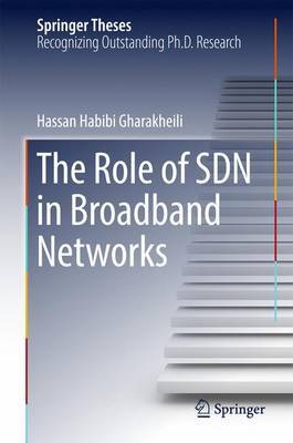The Role of SDN in Broadband Networks by Hassan Habibi Gharakheili image