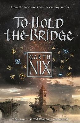 To Hold The Bridge by Garth Nix image