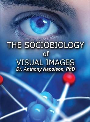 The Sociobiology of Visual Images by Anthony Napoleon image