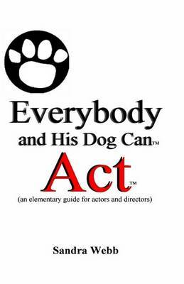 Everybody and His Dog Can Act by Sandra Webb image