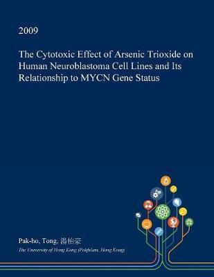 The Cytotoxic Effect of Arsenic Trioxide on Human Neuroblastoma Cell Lines and Its Relationship to Mycn Gene Status by Pak-Ho Tong image