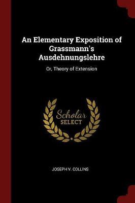 An Elementary Exposition of Grassmann's Ausdehnungslehre by Joseph V Collins image
