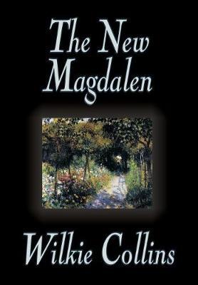 The New Magdalen on Hardback by Wilkie Collins