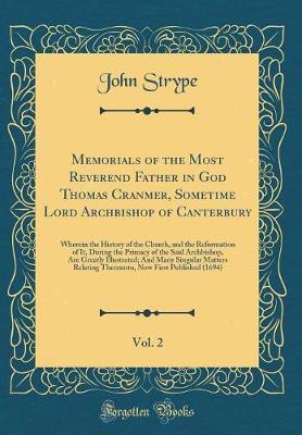 Memorials of the Most Reverend Father in God Thomas Cranmer, Sometime Lord Archbishop of Canterbury, Vol. 2 by John Strype image