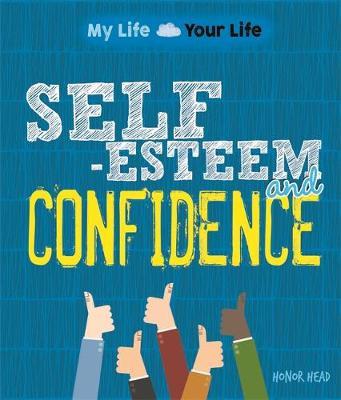My Life, Your Life: Self-Esteem and Confidence by Honor Head image